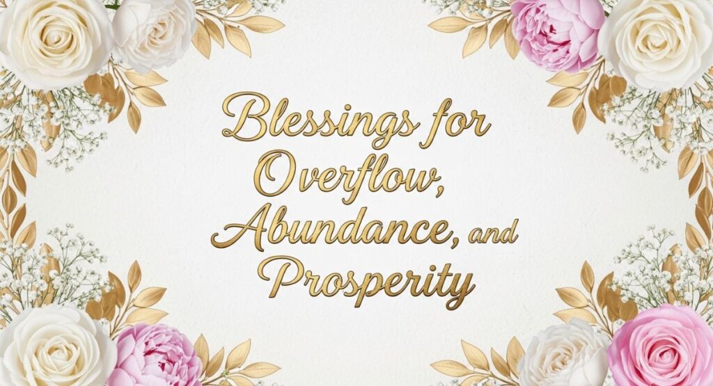 Blessings for Overflow, Abundance, and Prosperity