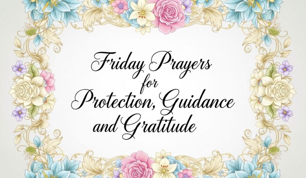 Friday Prayers for Protection, Guidance and Gratitude
