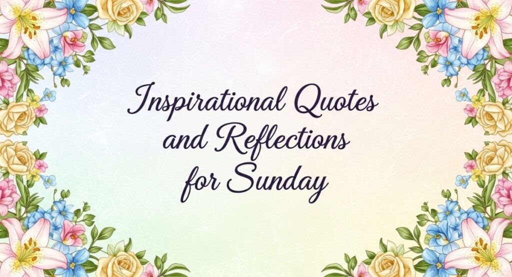 Inspirational Quotes and Reflections for Sunday