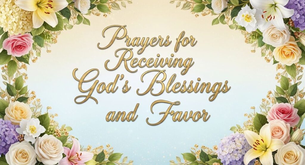 Prayers for Receiving God’s Blessings and Favor