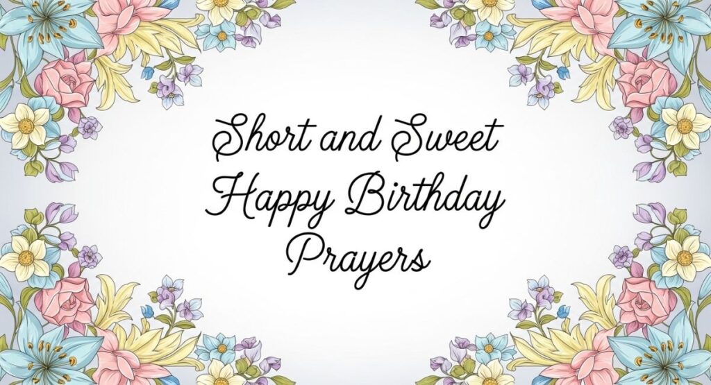Short and Sweet Happy Birthday Prayers