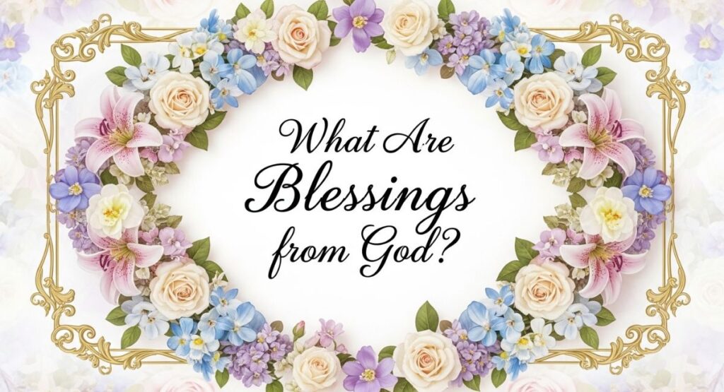 What Are Blessings from God?