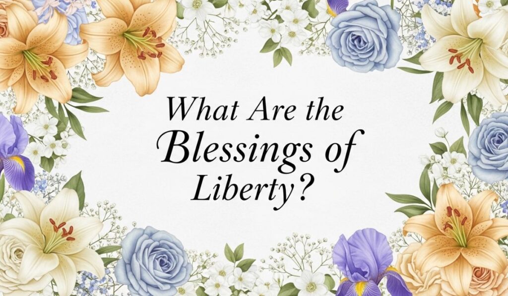 What Are the Blessings of Liberty?