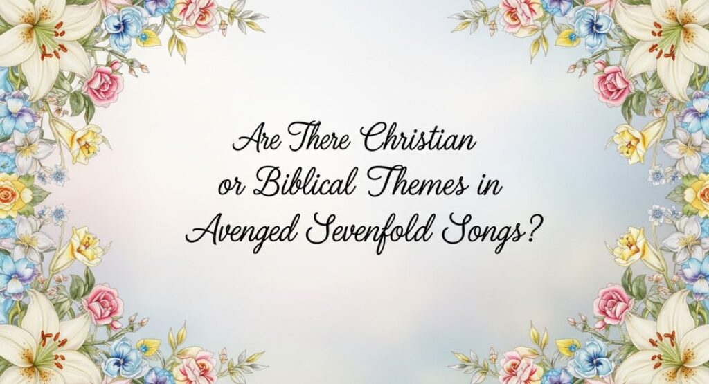 Are There Christian or Biblical Themes in Avenged Sevenfold Songs?
