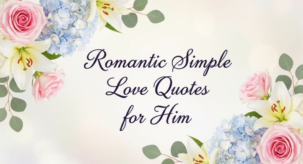 Romantic Simple Love Quotes for Him