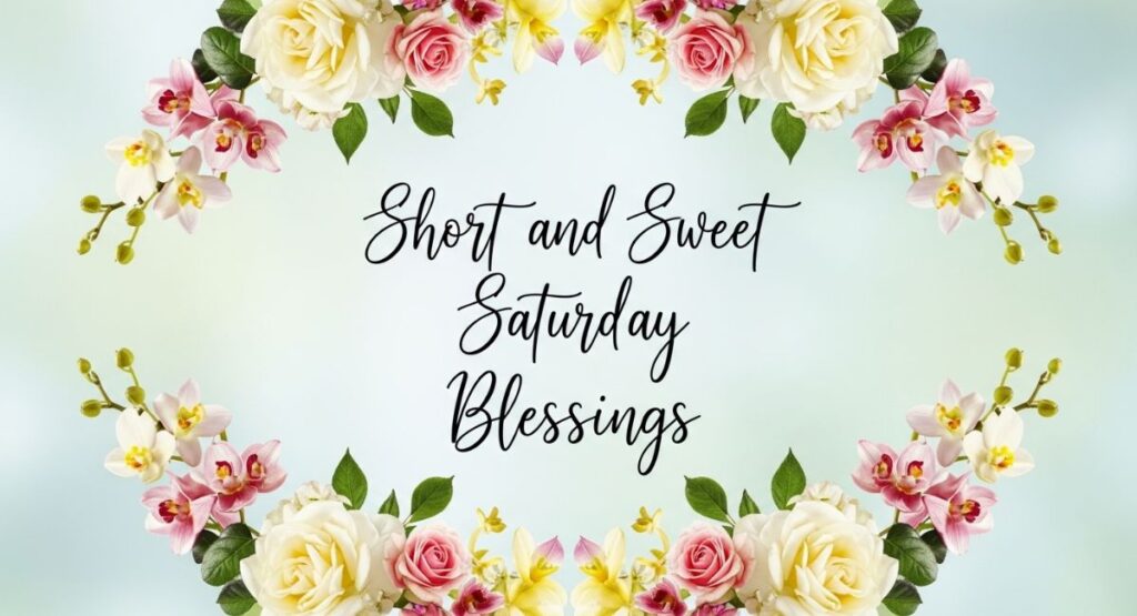 Short and Sweet Saturday Blessings