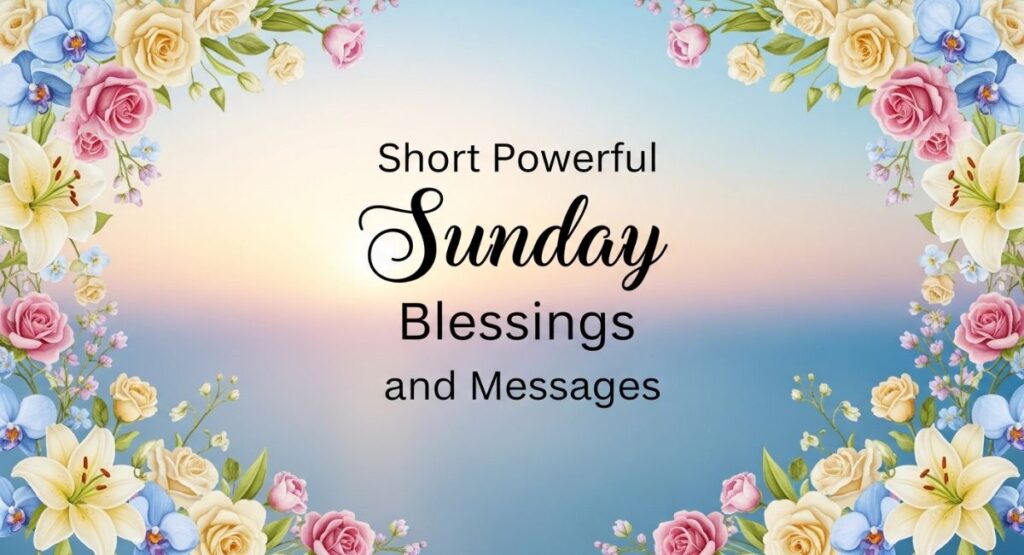 Short Powerful Sunday Blessings and Messages