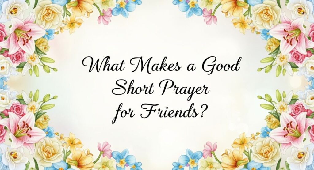 What Makes a Good Short Prayer for Friends?