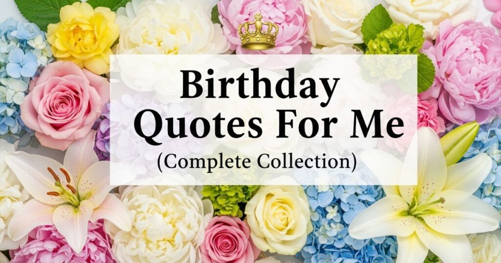 Birthday Quotes For Me (Complete Collection)