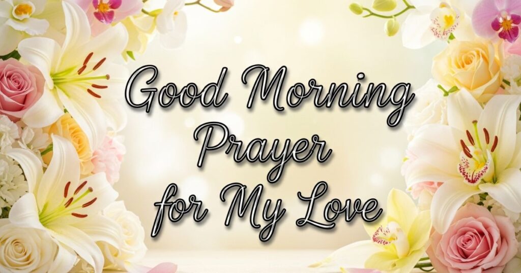 Good Morning Prayer for My Love