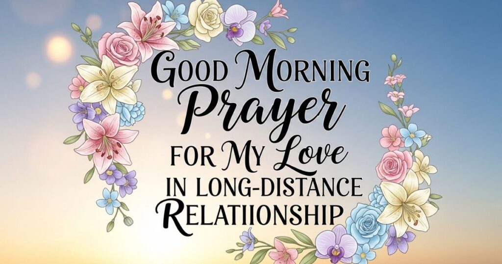 Good Morning Prayer for My Love in Long-Distance Relationship