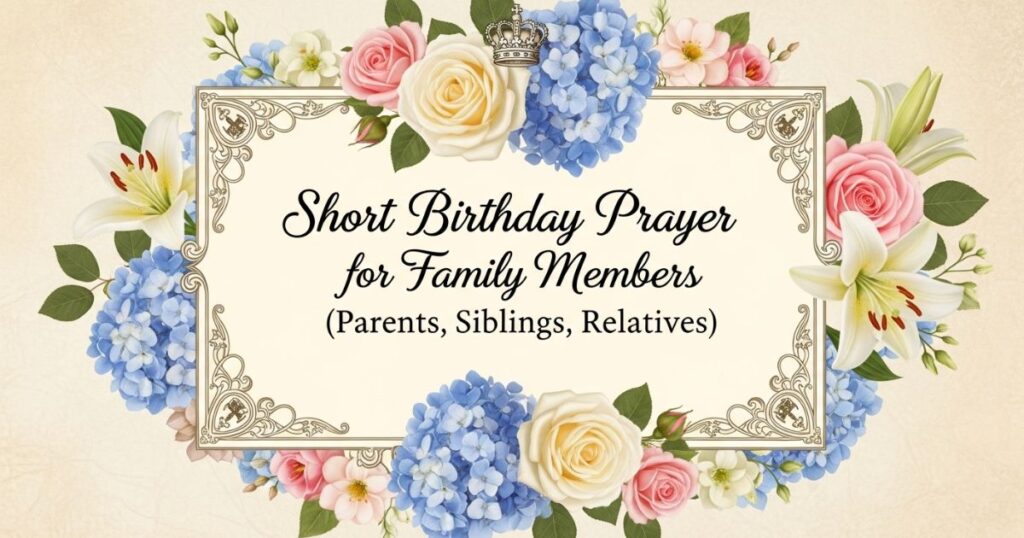 Short Birthday Prayer for Family Members (Parents, Siblings, Relatives)