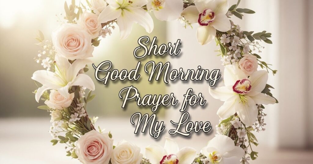 Short Good Morning Prayer for My Love