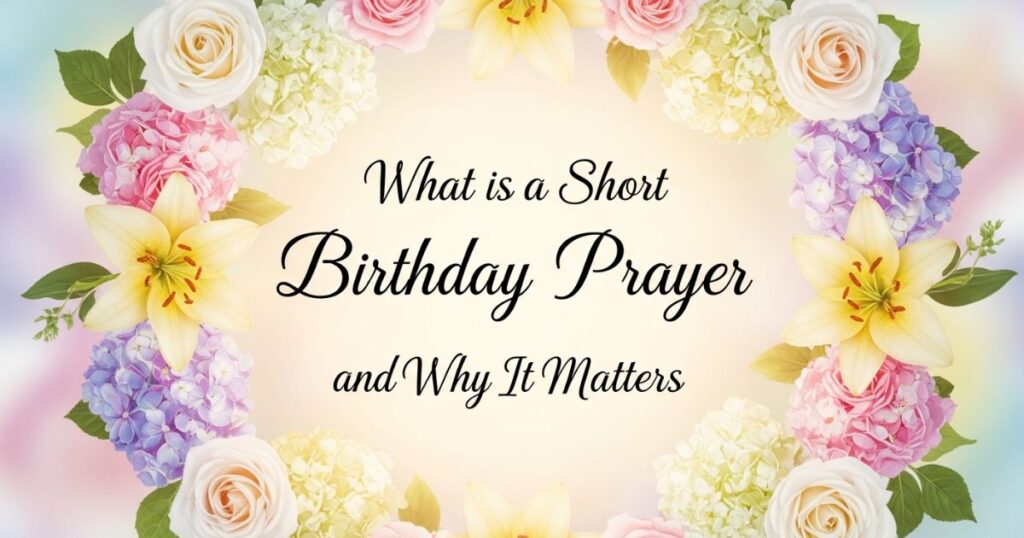 What is a Short Birthday Prayer and Why It Matters