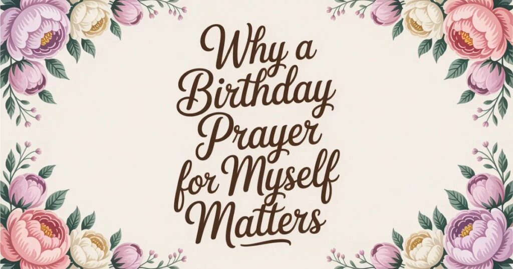 Why a Birthday Prayer for Myself Matters