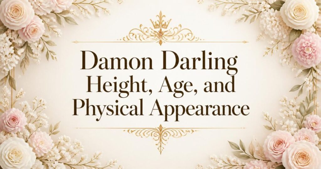 Damon Darling Height, Age, and Physical Appearance