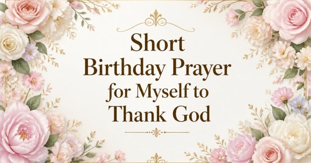 Short Birthday Prayer for Myself to Thank God