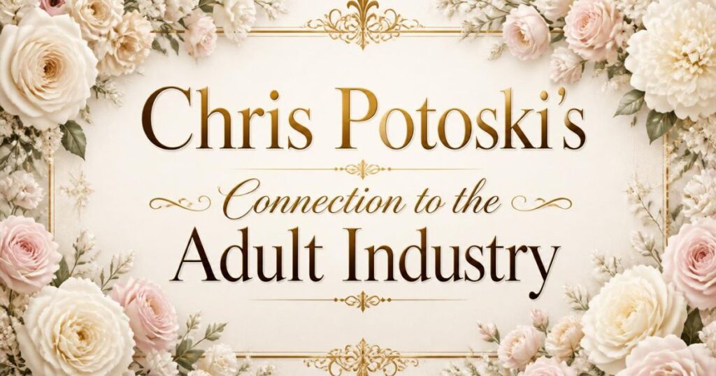 Chris Potoski's Connection to the Adult Industry