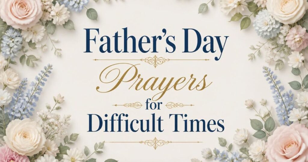 Father's Day Prayers for Difficult Times