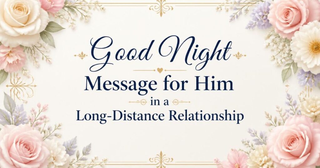 Good Night Message for Him in a Long-Distance Relationship