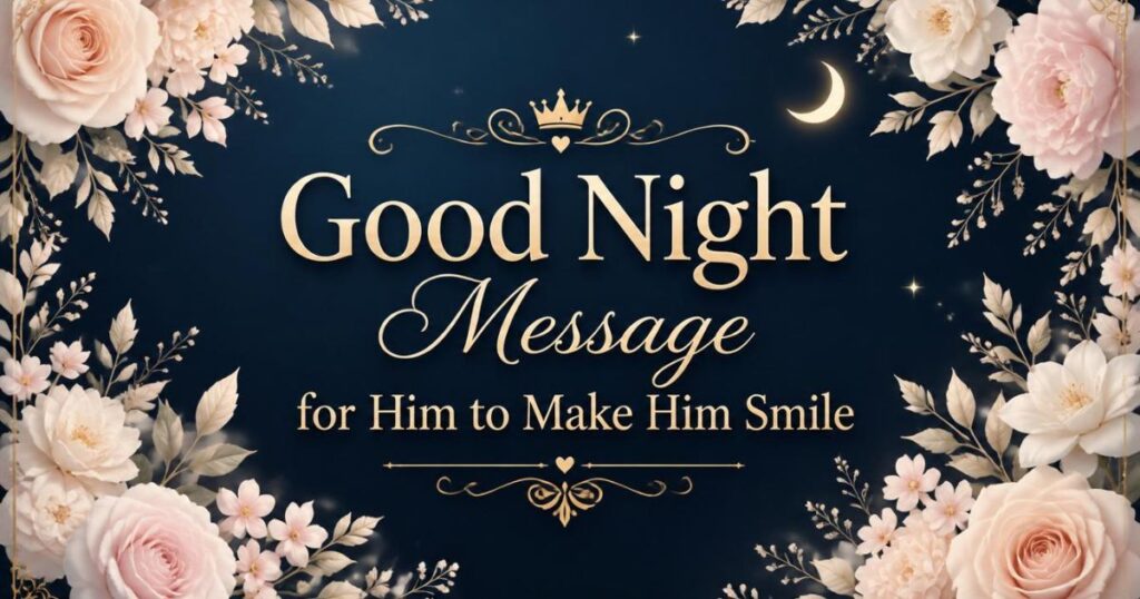 Good Night Message for Him to Make Him Smile