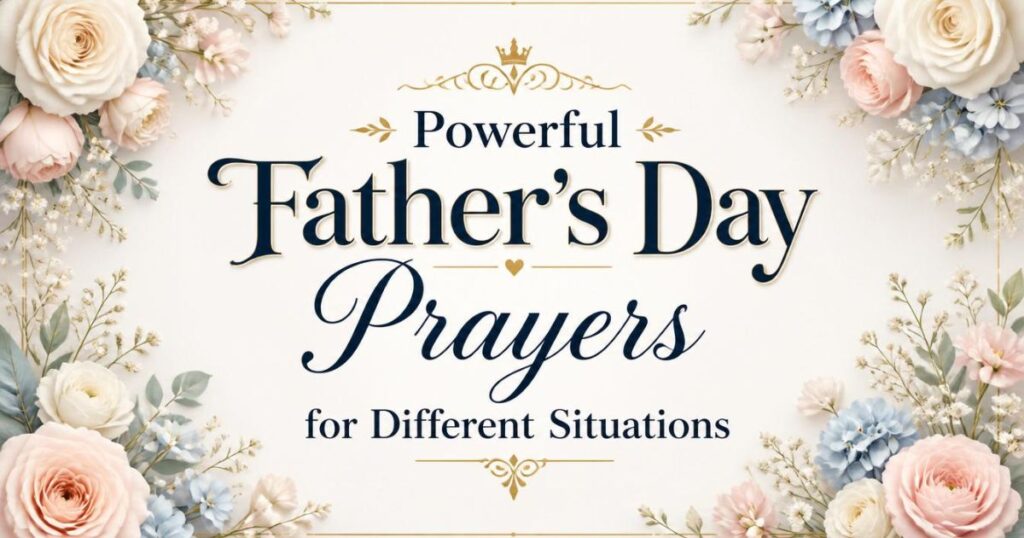 Powerful Father's Day Prayers for Different Situations