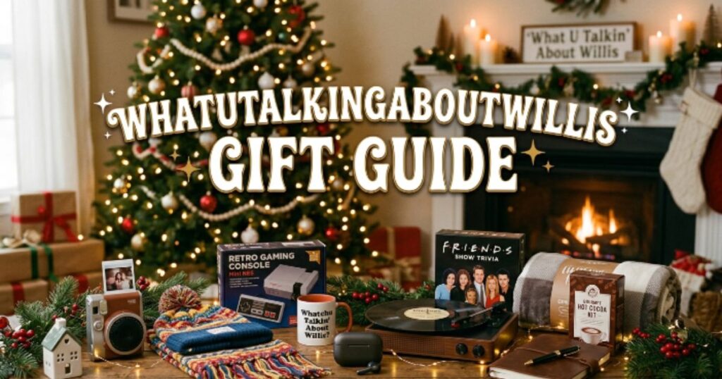 Tips for Choosing the Perfect Whatutalkingboutwillis Gift