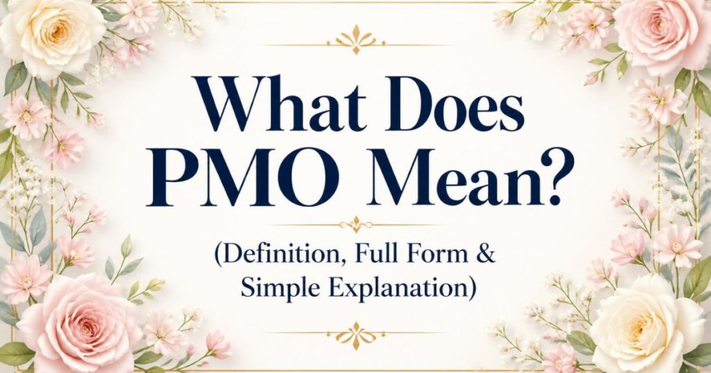 What Does PMO Mean? (Definition, Full Form & Simple Explanation)
