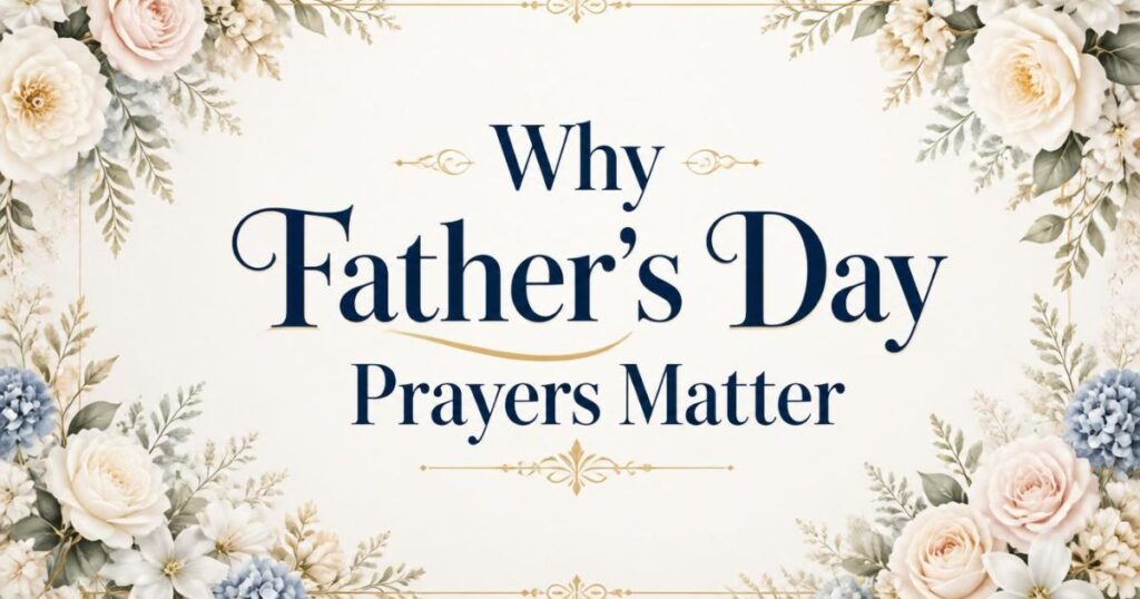 Why Father's Day Prayers Matter
