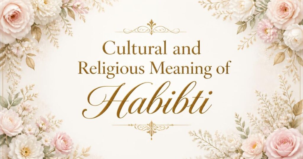 Cultural and Religious Meaning of Habibti