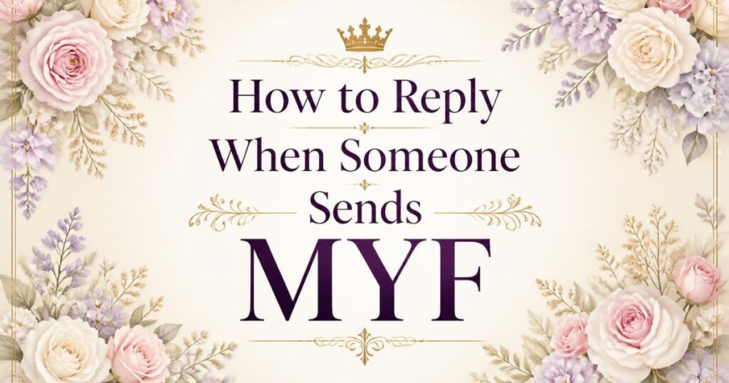 How to Reply When Someone Sends MYF