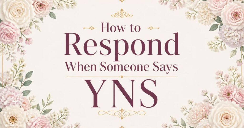 How to Respond When Someone Says YNS