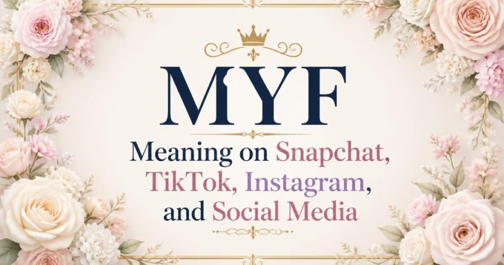 MYF Meaning on Snapchat, TikTok, Instagram, and Social Media