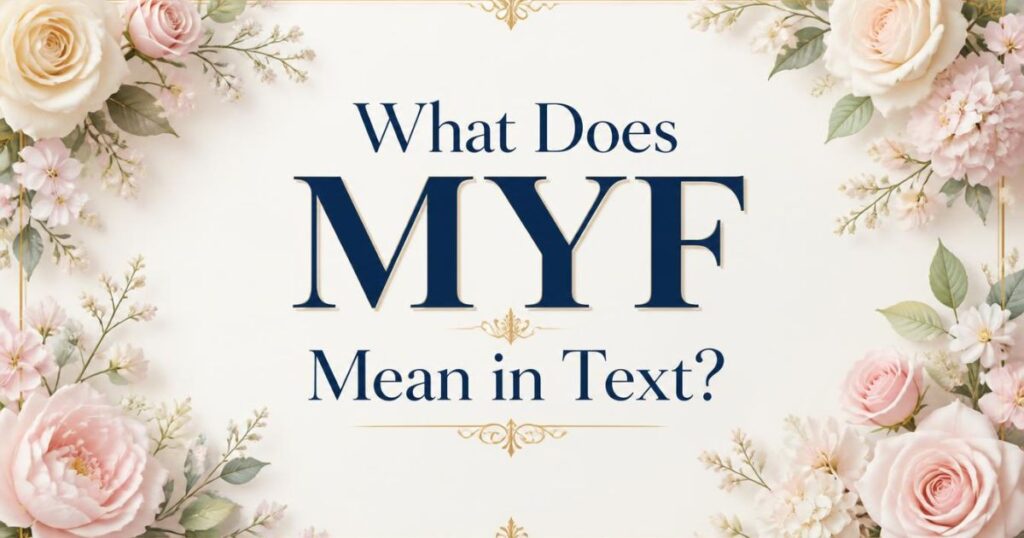 What Does MYF Mean in Text?