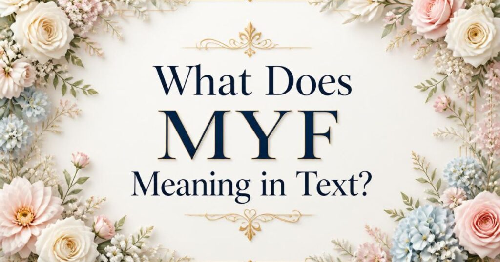 What Does MYF Meaning in Text?