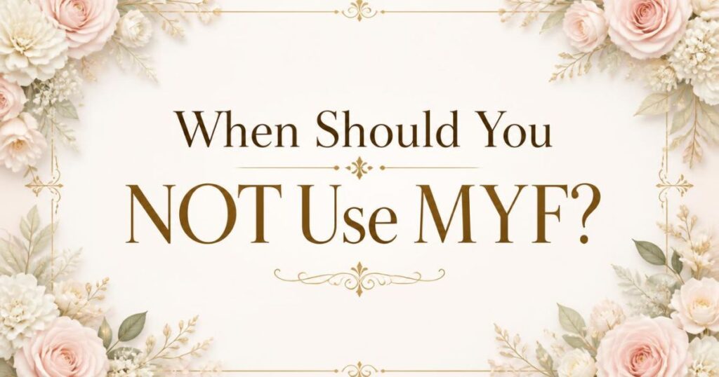 When Should You NOT Use MYF?