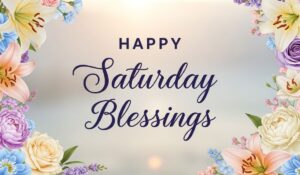 happy saturday blessings