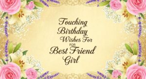 Touching Birthday Wishes For Best Friend Girl