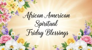 african american spiritual friday blessings