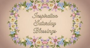 inspiration saturday blessings
