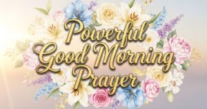 powerful good morning prayer