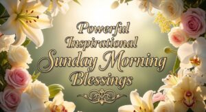 powerful inspirational sunday morning blessings