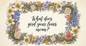 what does gird your loins mean