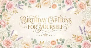 birthday captions for yourself