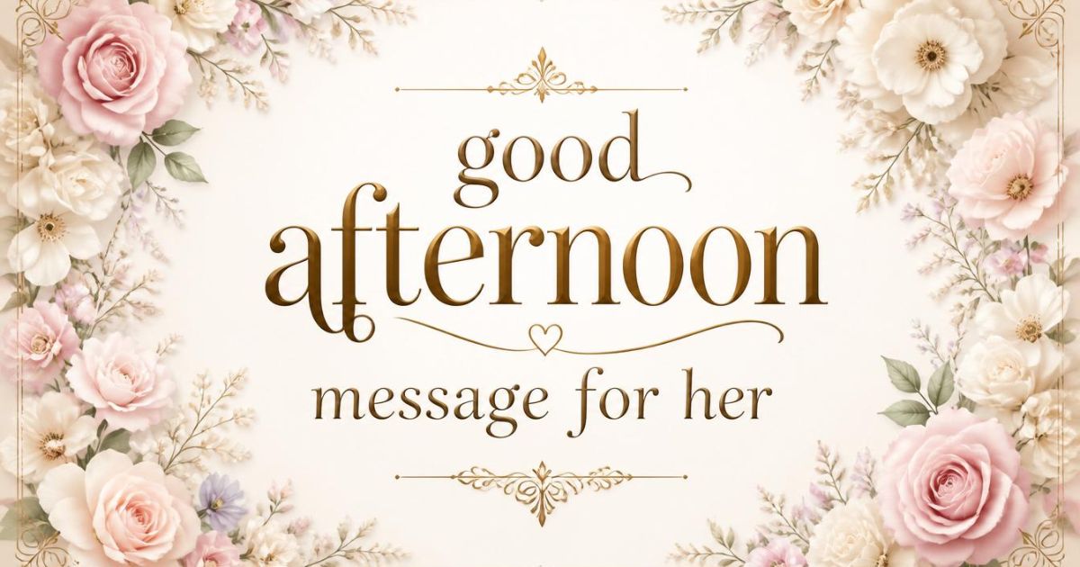 good afternoon message for her