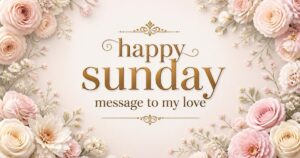 happy sunday message to my love