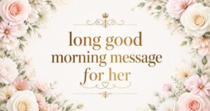 long good morning message for her