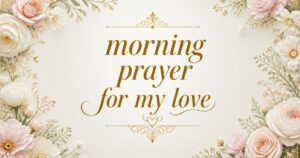 morning prayer for my love