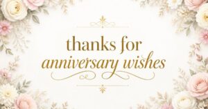 thanks for anniversary wishes