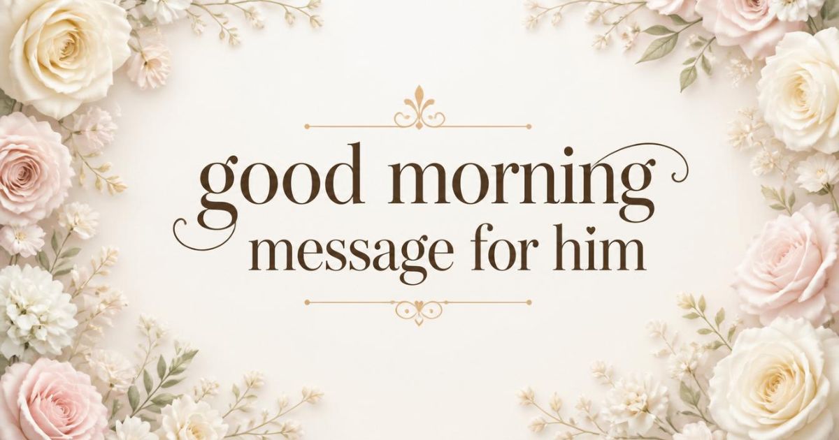good morning message for him